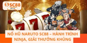 Nổ Hũ Naruto SC88 – Hành Trình Ninja, Giải Thưởng Khủng