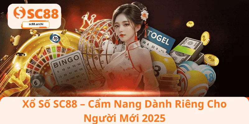 Xổ Số SC88 – Cẩm Nang Dành Riêng Cho Người Mới 2025
